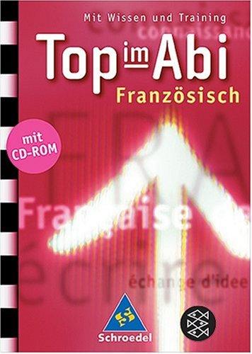 Top im Abi. Abiturhilfen: Top im Abi: Top im Abi. Französisch. CD-ROM: Mit Wissen und Training