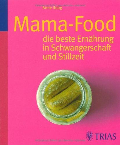 Mama-Food: die beste Ernährung in Schwangerschaft und Stillzeit