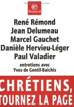 Chrétiens, tournez la page : entretiens avec Yves de Gentil-Baichis