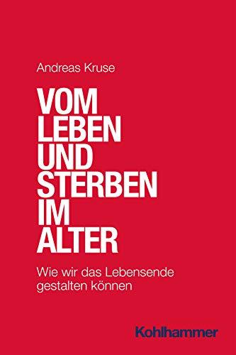 Vom Leben und Sterben im Alter: Wie wir das Lebensende gestalten können (Urban-Taschenbucher)