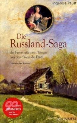 Die Russland-Saga: In der Ferne reift mein Weizen. Vor dem Sturm die Ernte