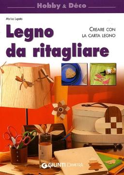 Legno da ritagliare. Creare con la carta legno