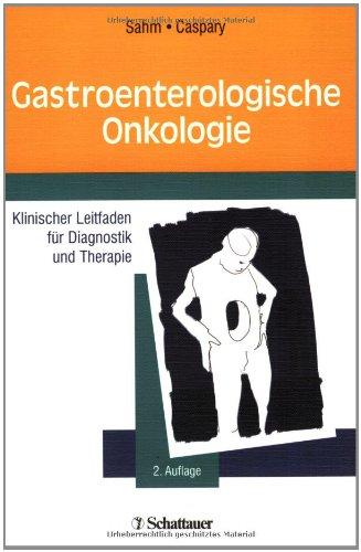 Gastroenterologische Onkologie. Klinischer Leitfaden für Diagnostik und Therapie