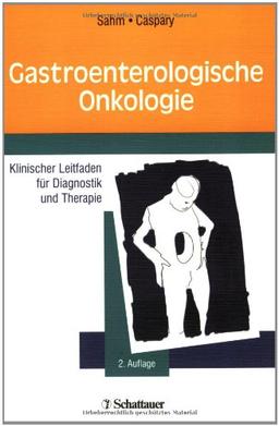 Gastroenterologische Onkologie. Klinischer Leitfaden für Diagnostik und Therapie