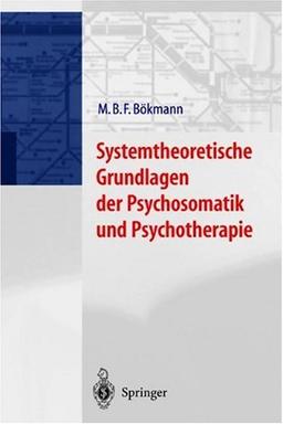 Systemtheoretische Grundlagen der Psychosomatik und Psychoterapie