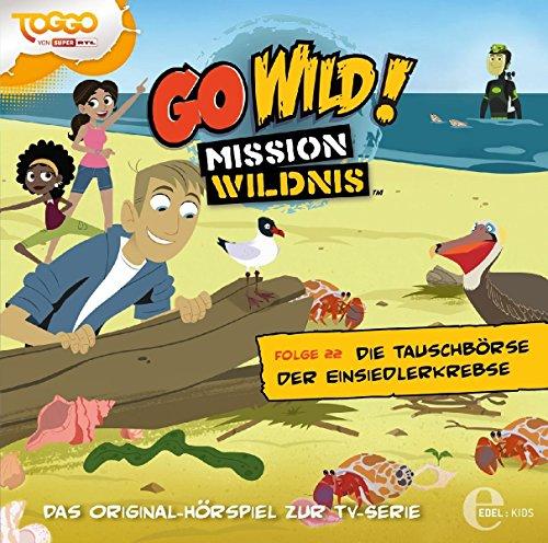 Go Wild! - Mission Wildnis - "Die Tauschbörse der Einsiedlerkrebse", Das Original-Hörspiel zur TV-Serie, Folge 22