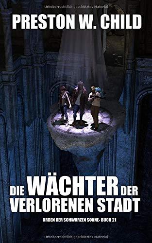 Die Wächter der verlorenen Stadt (Orden der Schwarzen Sonne, Band 21)