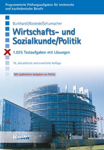 Wirtschafts- und Sozialkunde / Politik: 1.025 Testaufgaben mit Lösungen. Für alle kaufmännischen, technischen, handwerklichen und naturwissenschaftlichen Ausbildungsberufe