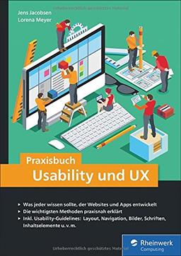 Praxisbuch Usability und UX: Was jeder wissen sollte, der Websites und Apps entwickelt - Bewährte Methoden praxisnah erklärt