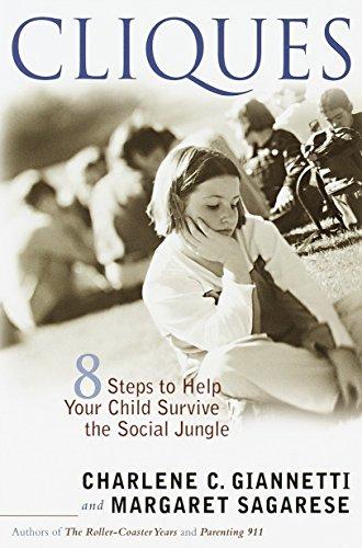 Cliques: Eight Steps to Help Your Child Survive the Social Jungle