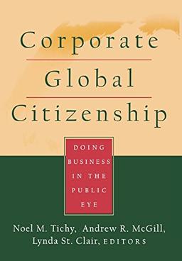 Corporate Global Citizenship: Doing Business in the Public Eye (New Lexington Press Management and Organizational Sciences S)