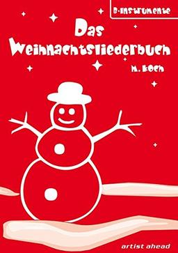 Das Weihnachtsliederbuch: Mit 94 beliebten Weihnachtsliedern (für B-Intrumente). Musiknoten.