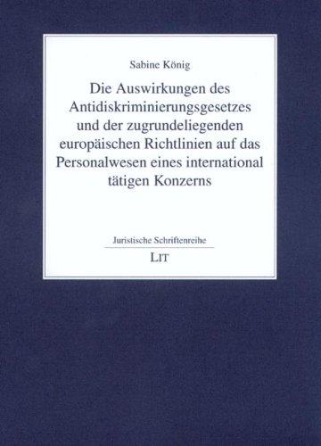 Die Auswirkungen des Antidiskriminierungsgesetzes und der zugrundeliegenden europäischen Richtlinien auf das Personalwesen eines international tätigen Konzerns