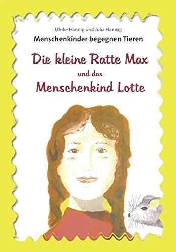 Menschenkinder begegnen Tieren: Die kleine Ratte Max und das Menschenkind Lotte | Die Spinne Willi und das Menschenkind Minna