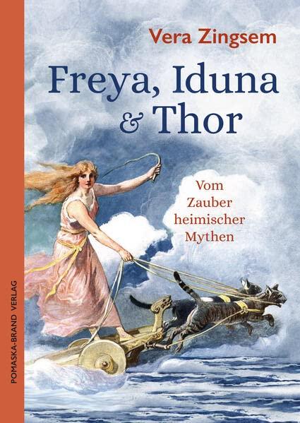 Freya, Iduna & Thor: Vom Zauber heimischer Mythen (Fabrica libri)