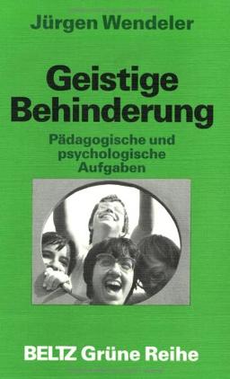 Geistige Behinderung. Pädagogische und psychologische Aufgaben