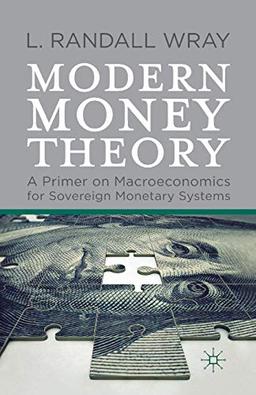 Modern Money Theory: A Primer on Macroeconomics for Sovereign Monetary Systems