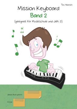 Mission Keyboard 2 Schülerheft: geeignet für Musikschule und JeKi