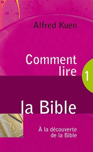 Comment lire la Bible : A la découverte de la Bible