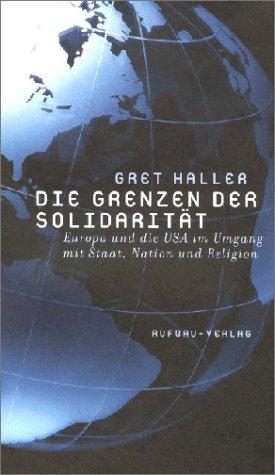 Die Grenzen der Solidarität. Europa und die USA im Umgang mit Staat, Nation und Religion