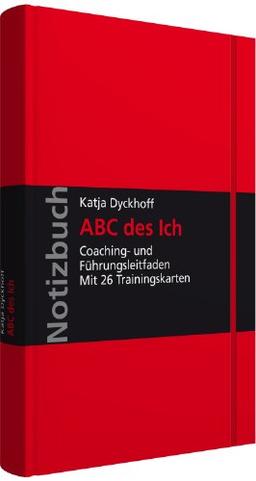 Notizbuch ABC des Ich: Coaching- und Führungsleitfaden; Mit 26 Trainingskarten