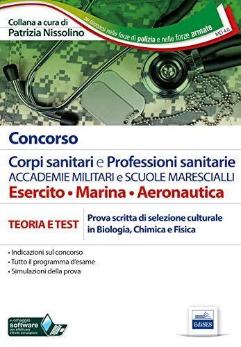 Concorso corpi sanitari e professioni sanitarie Accademie militari e Scuole Marescialli. Manuale per la prova scritta di selezione culturale in ... nelle forze di polizia e nelle forze armate)