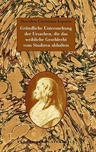 Gründliche Untersuchungen der Ursachen, die das weibliche Geschlecht vom Studiren abhalten