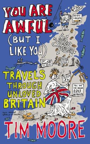 You Are Awful (But I Like You): Travels Through Unloved Britain