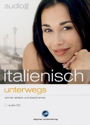 italienisch - unterwegs. CD: Der hörbar bessere Sprachtrainer