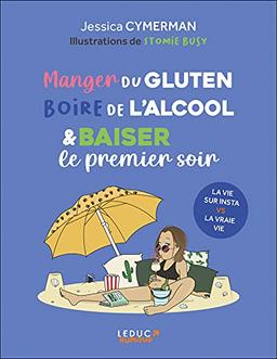 Manger du gluten, boire de l'alcool & baiser le premier soir : la vie sur Insta vs la vraie vie