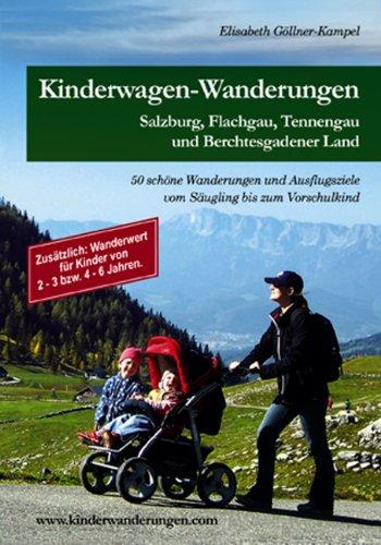 Kinderwagen-Wanderungen Salzburg: Flachgau, Tennengau und Berchtesgadener Land. 50 Wanderungen und Ausflugsziele vom Säugling bis zum Vorschulkind