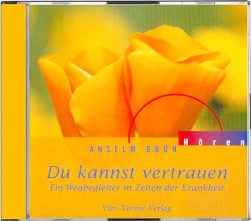 Du kannst vertrauen. Ein Wegbegleiter in Zeiten der Krankheit. CD: Ein Wegbegleiter in Zeiten der Krankheit