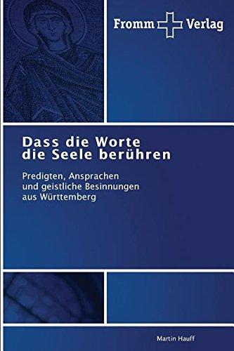 Dass die Worte die Seele berühren: Predigten, Ansprachen und geistliche Besinnungen aus Württemberg