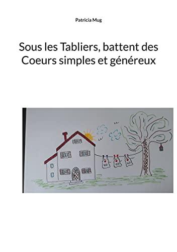 Sous les Tabliers, battent des Coeurs simples et généreux