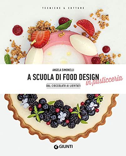 A scuola di food design in pasticceria (Tecniche e Cotture)