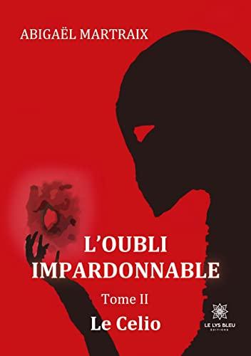 L’oubli impardonnable : Tome II Le Celio