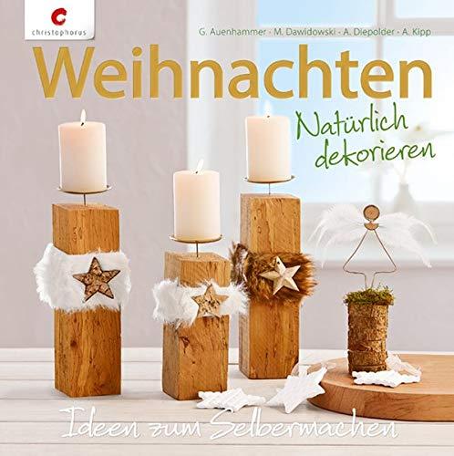 Weihnachten. Natürlich dekorieren: Ideen zum Selbermachen