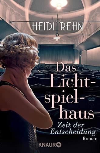 Das Lichtspielhaus - Zeit der Entscheidung: Roman (Die Lichtspielhaus-Reihe, Band 1)