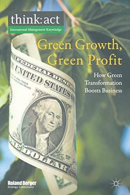 Green Growth, Green Profit: How Green Transformation Boosts Business (International Management Knowledge)