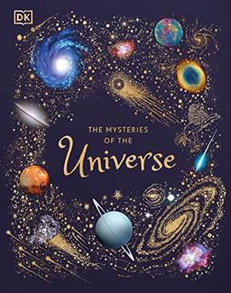 The Mysteries of the Universe: Discover the best-kept secrets of space (DK Children's Anthologies)