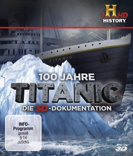 100 Jahre Titanic - Die 3D-Dokumentation [3D Blu-ray]