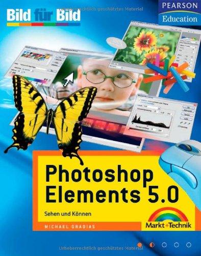 Photoshop Elements 5.0: Sehen und Können (Bild für Bild)