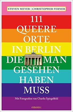 111 queere Orte in Berlin, die man gesehen haben muss (111 Orte ...)