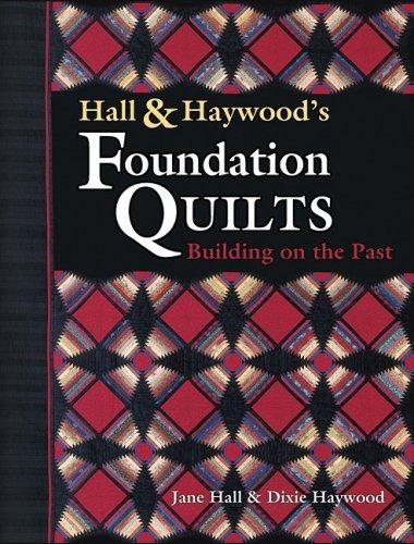 Hall and Haywood's Foundation Quilts: Building on the Past