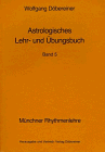 Astrologisches Lehrbuch und Übungsbuch, Bd. 5 (Münchner Rhythmenlehre)