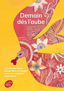 Demain dès l'aube : les cent plus beaux poèmes pour l'enfance et la jeunesse choisis par les poètes d'aujourd'hui