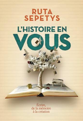 L'histoire en vous : écrire, de la mémoire à la création