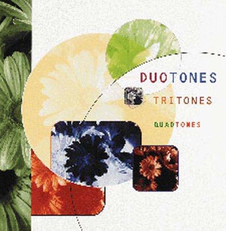 Duotones, Tritones and Quadtones: A Complete Visual Guide to Enhancing Two-, Three-, and Four-Color Images