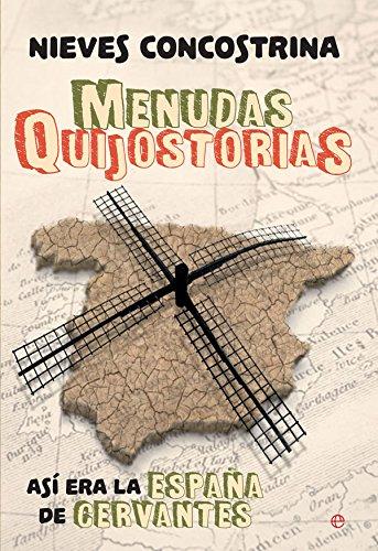 Menudas quijostorias : así era la España de Cervantes (Historia)