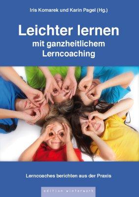 Leichter lernen mit ganzheitlichem Lerncoaching: Lerncoaches berichten aus der Praxis